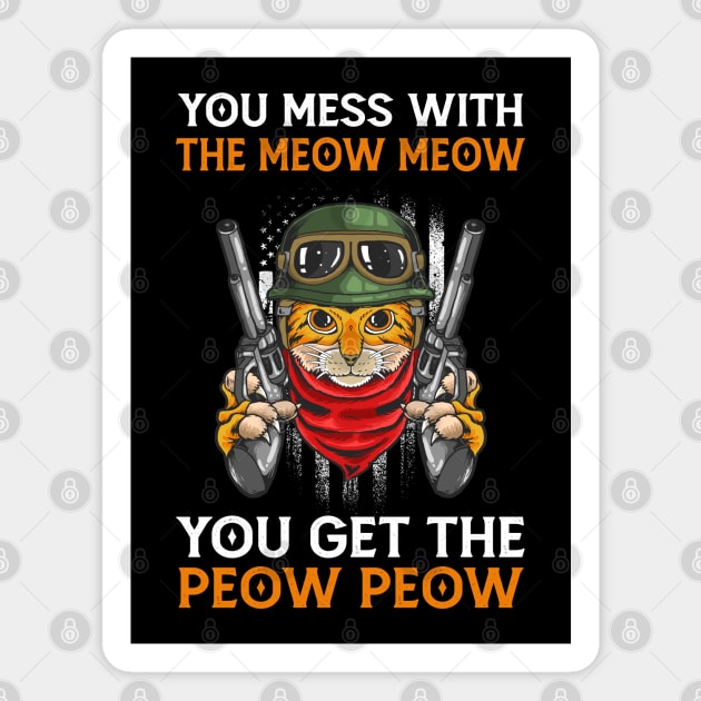 You Mess With The Meow Meow You Get This Peow Peow | Funny Cat | Cat Lover Magnet by Mr.Speak